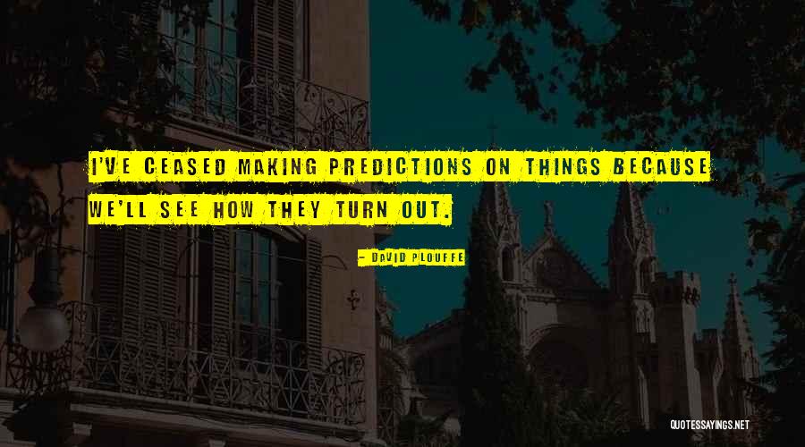 Making Things Quotes By David Plouffe Making Things Quotes By David Plouffe