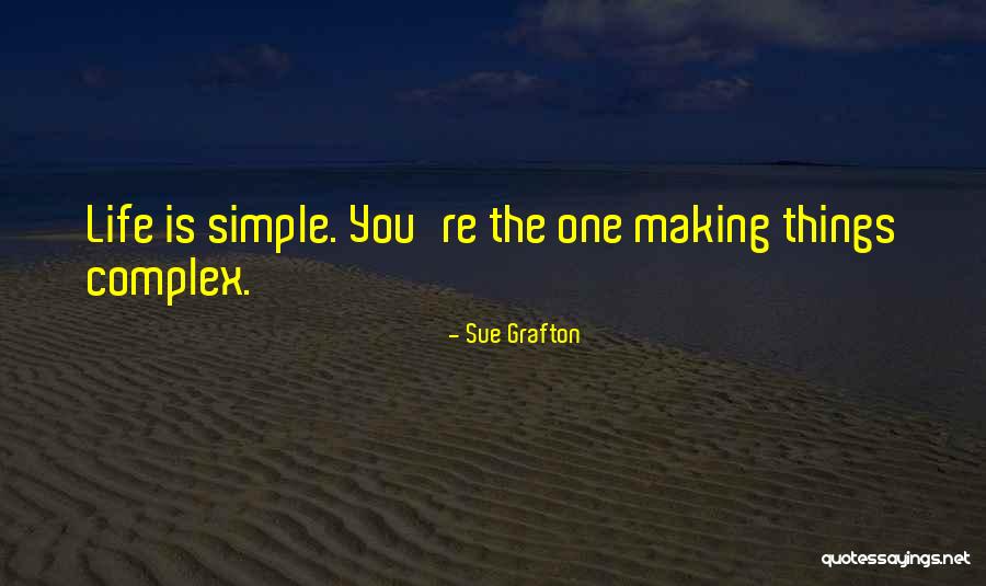 Making Things Simple Quotes By Sue Grafton