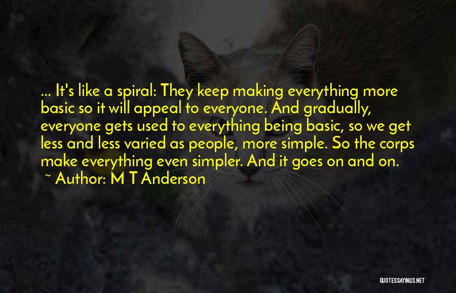 Making Things Simpler Quotes By M T Anderson