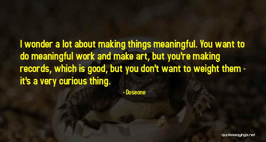 Making Things Work Quotes By Doseone