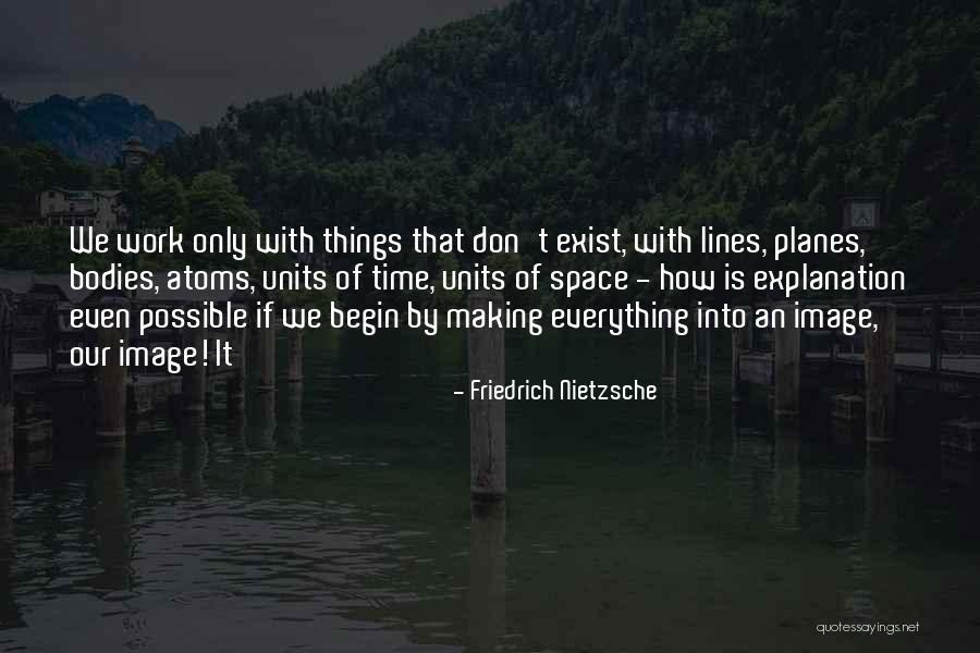 Making Things Work Quotes By Friedrich Nietzsche