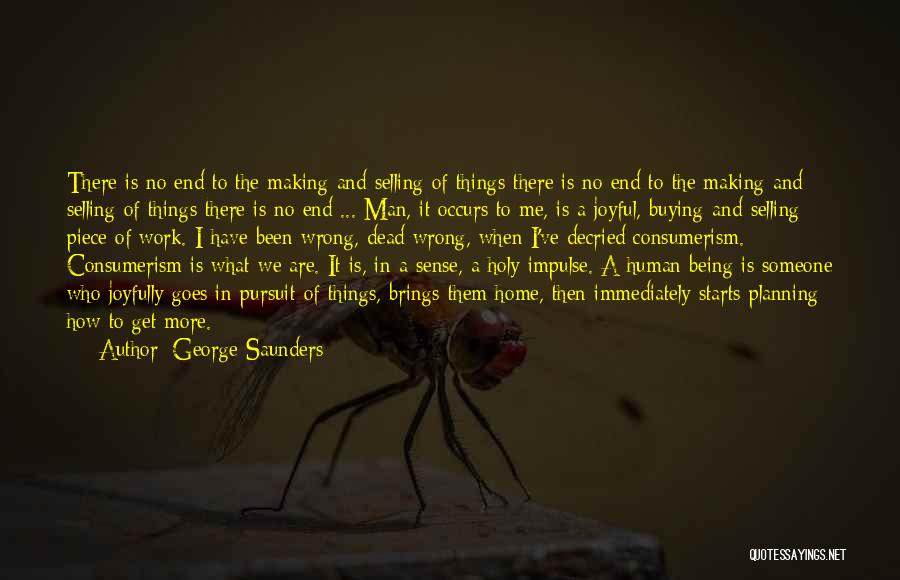 Making Things Work Quotes By George Saunders