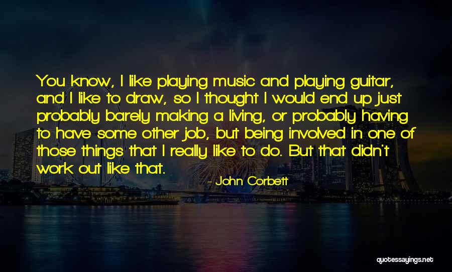 Making Things Work Quotes By John Corbett