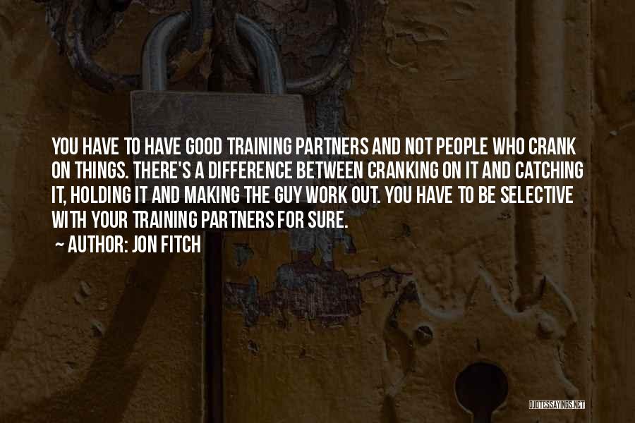 Making Things Work Quotes By Jon Fitch