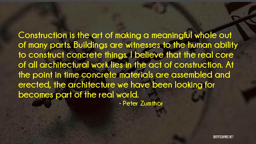 Making Things Work Quotes By Peter Zumthor