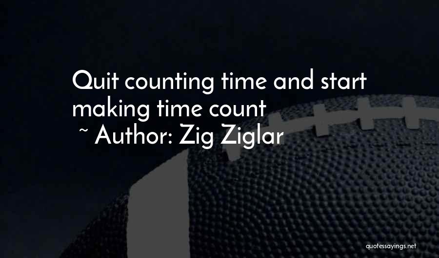 Making Time Count Quotes By Zig Ziglar