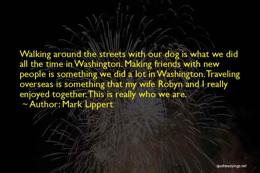 Making Time For Friends Quotes By Mark Lippert