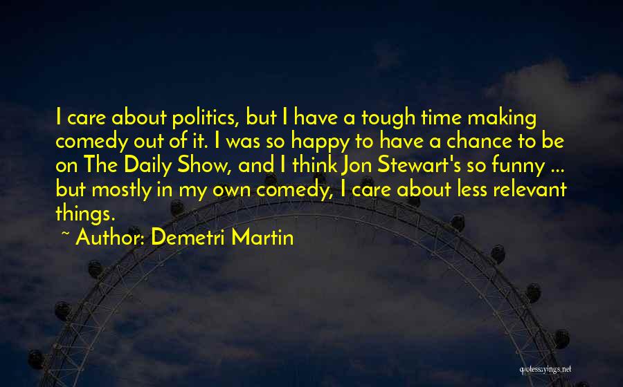Making Time For Someone You Care About Quotes By Demetri Martin