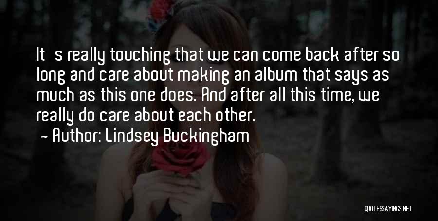 Making Time For Someone You Care About Quotes By Lindsey Buckingham