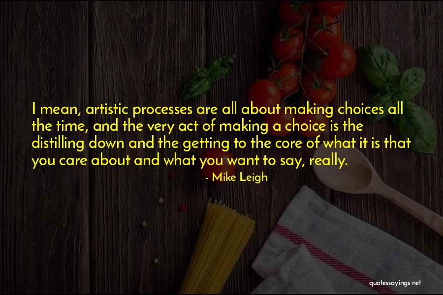 Making Time For Someone You Care About Quotes By Mike Leigh Making Time For Someone You Care About Quotes By Mike Leigh