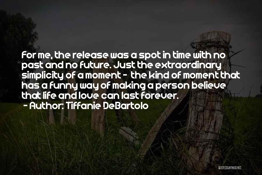 Making Time For The Person You Love Quotes By Tiffanie DeBartolo