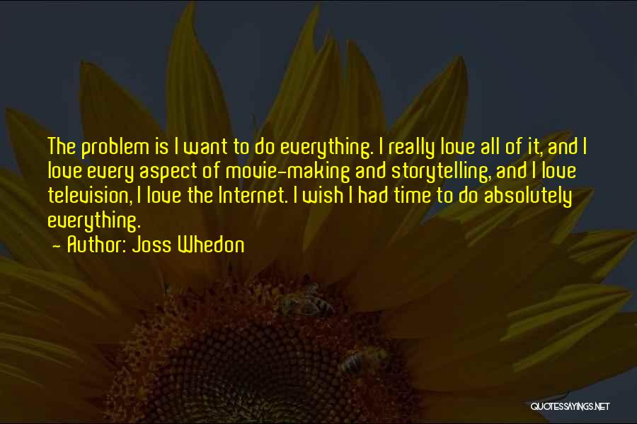 Making Time For The Things You Love Quotes By Joss Whedon