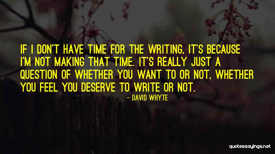 Making Time For You Quotes By David Whyte Making Time For You Quotes By David Whyte