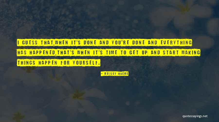 Making Time For You Quotes By Kelsey Macke Making Time For You Quotes By Kelsey Macke