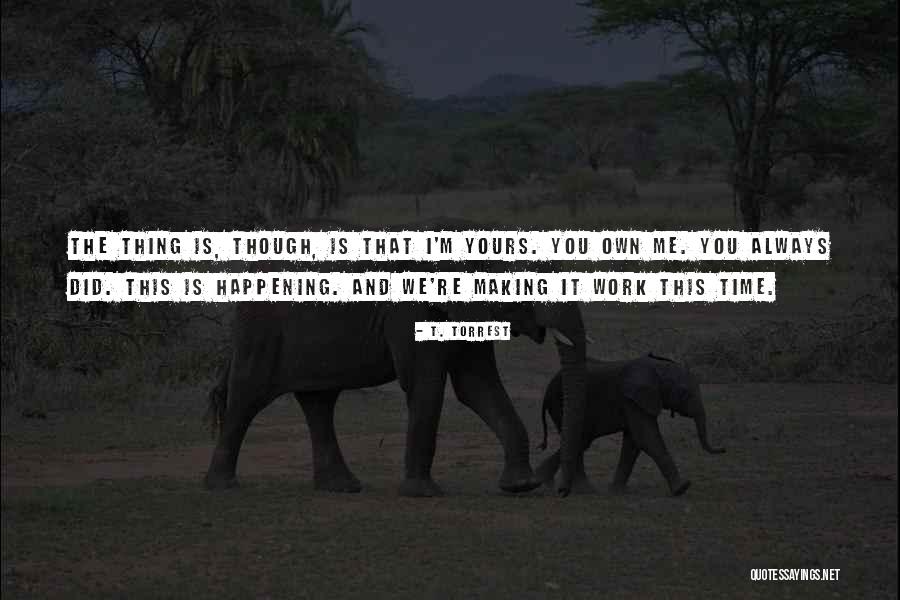 Making Time Last Quotes By T. Torrest Making Time Last Quotes By T. Torrest