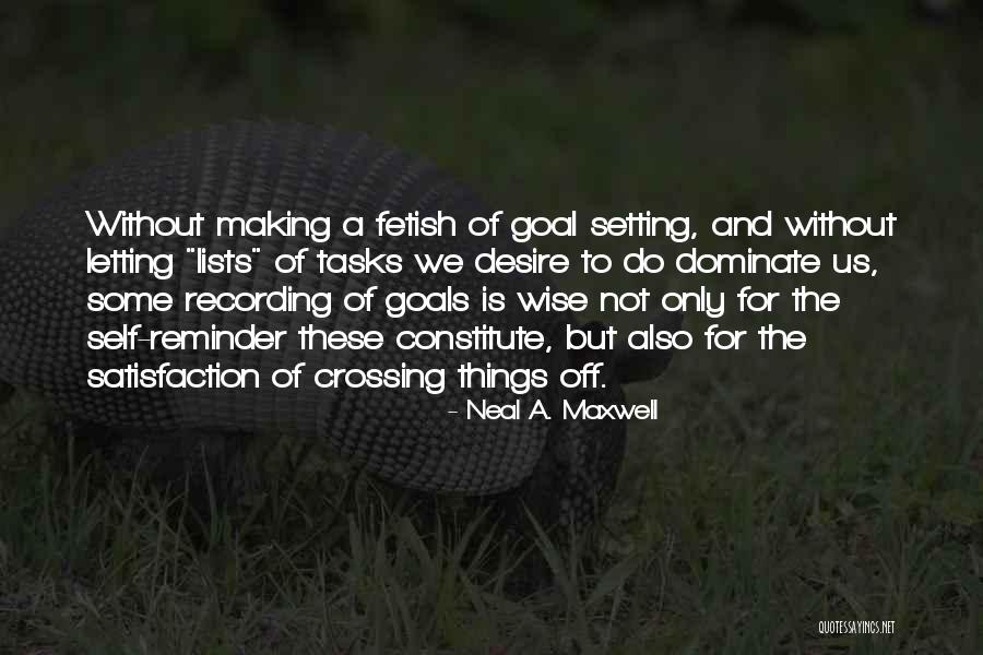 Making To Do Lists Quotes By Neal A. Maxwell Making To Do Lists Quotes By Neal A. Maxwell