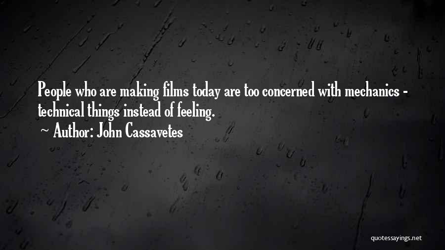 Making Today The Best Quotes By John Cassavetes