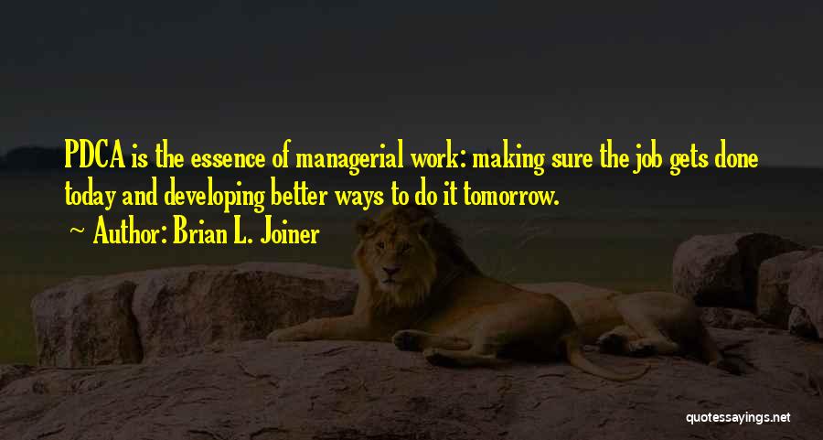 Making Tomorrow Better Quotes By Brian L. Joiner