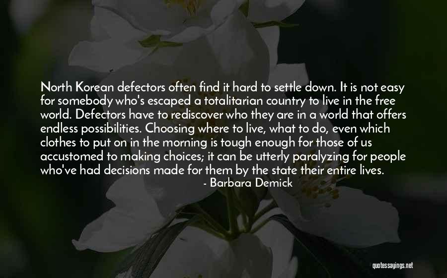Making Tough Decisions Quotes By Barbara Demick Making Tough Decisions Quotes By Barbara Demick