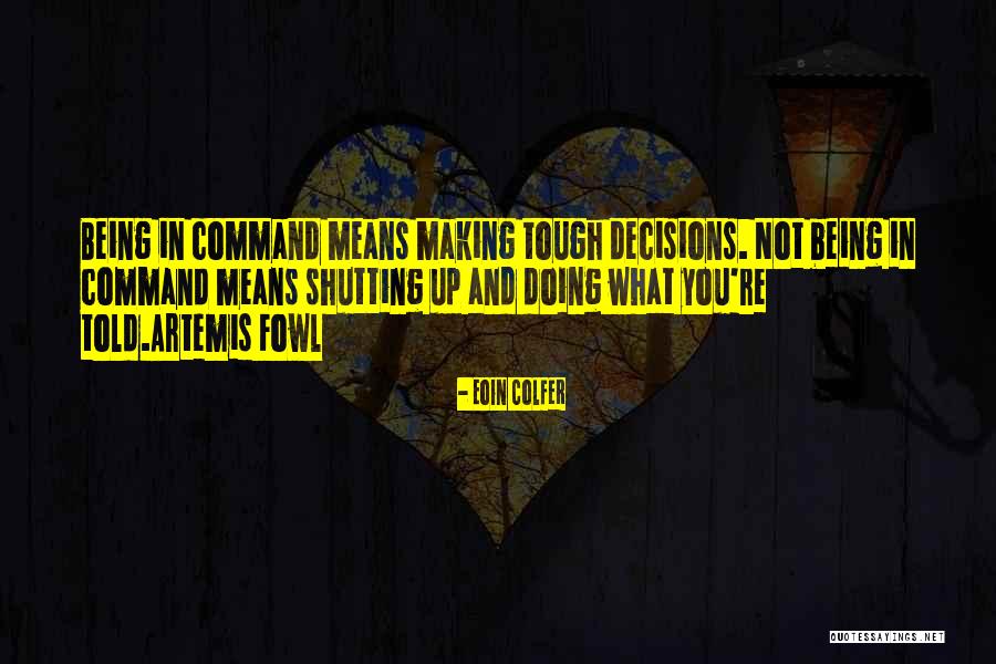 Making Tough Decisions Quotes By Eoin Colfer Making Tough Decisions Quotes By Eoin Colfer