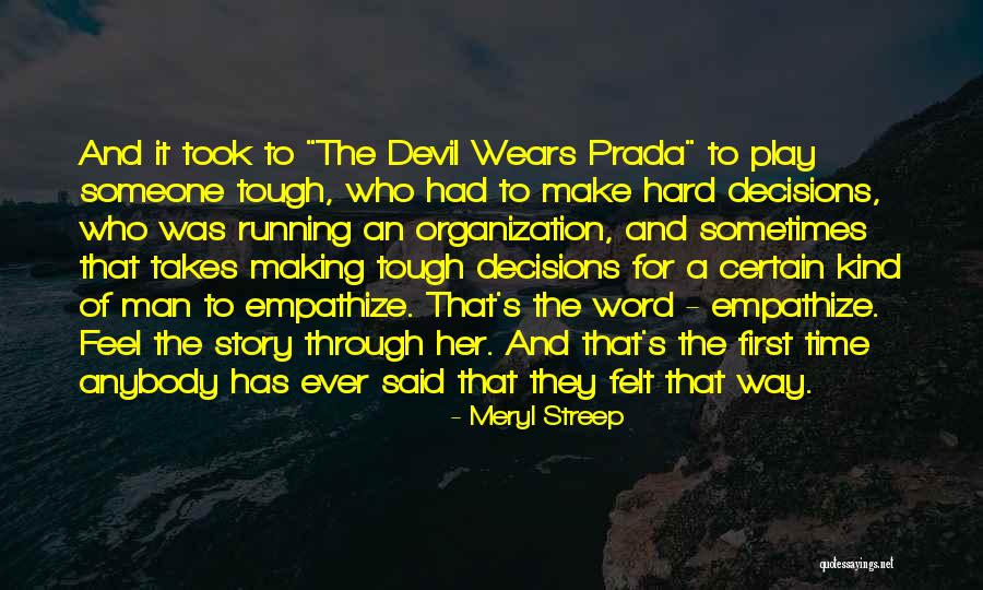 Making Tough Decisions Quotes By Meryl Streep Making Tough Decisions Quotes By Meryl Streep