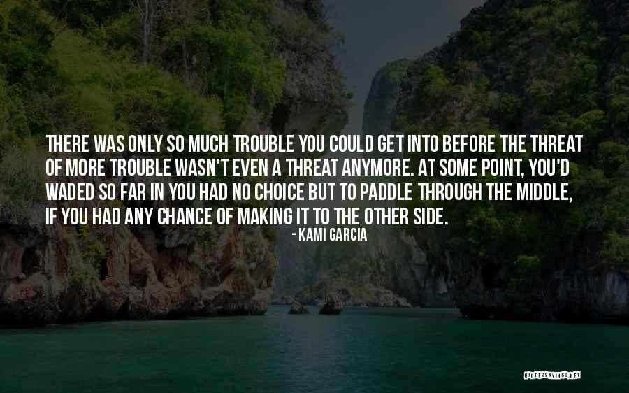 Making Trouble Quotes By Kami Garcia Making Trouble Quotes By Kami Garcia