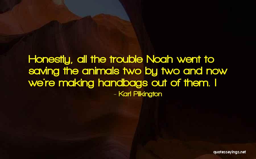 Making Trouble Quotes By Karl Pilkington Making Trouble Quotes By Karl Pilkington
