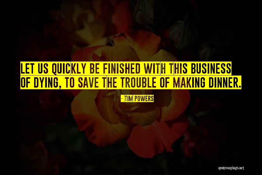 Making Trouble Quotes By Tim Powers Making Trouble Quotes By Tim Powers