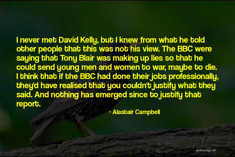 Making Up Lies Quotes By Alastair Campbell