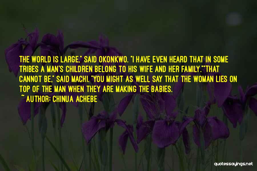 Making Up Lies Quotes By Chinua Achebe