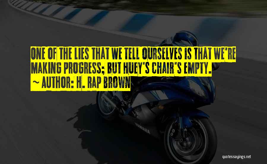 Making Up Lies Quotes By H. Rap Brown