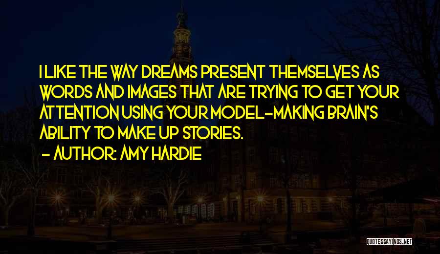 Making Up Stories For Attention Quotes By Amy Hardie