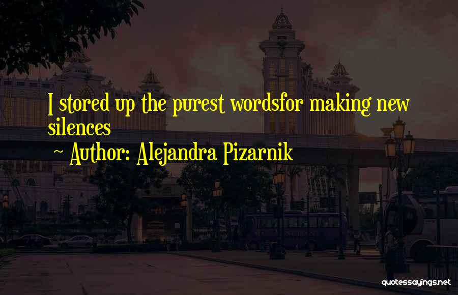 Making Up Words Quotes By Alejandra Pizarnik