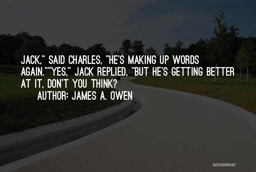 Making Up Words Quotes By James A. Owen
