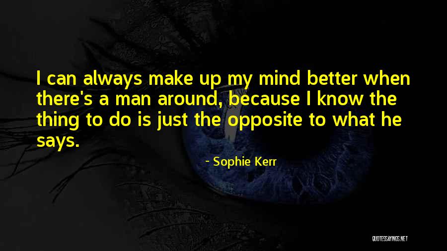 Making Up Your Own Mind Quotes By Sophie Kerr Making Up Your Own Mind Quotes By Sophie Kerr