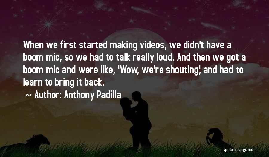 Making Videos Quotes By Anthony Padilla