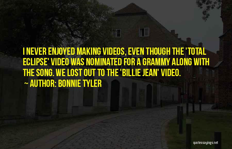 Making Videos Quotes By Bonnie Tyler