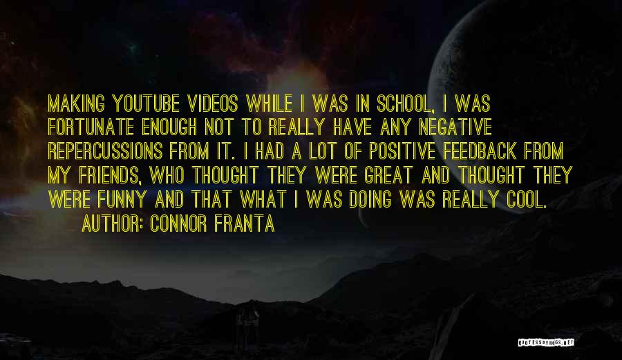 Making Videos Quotes By Connor Franta