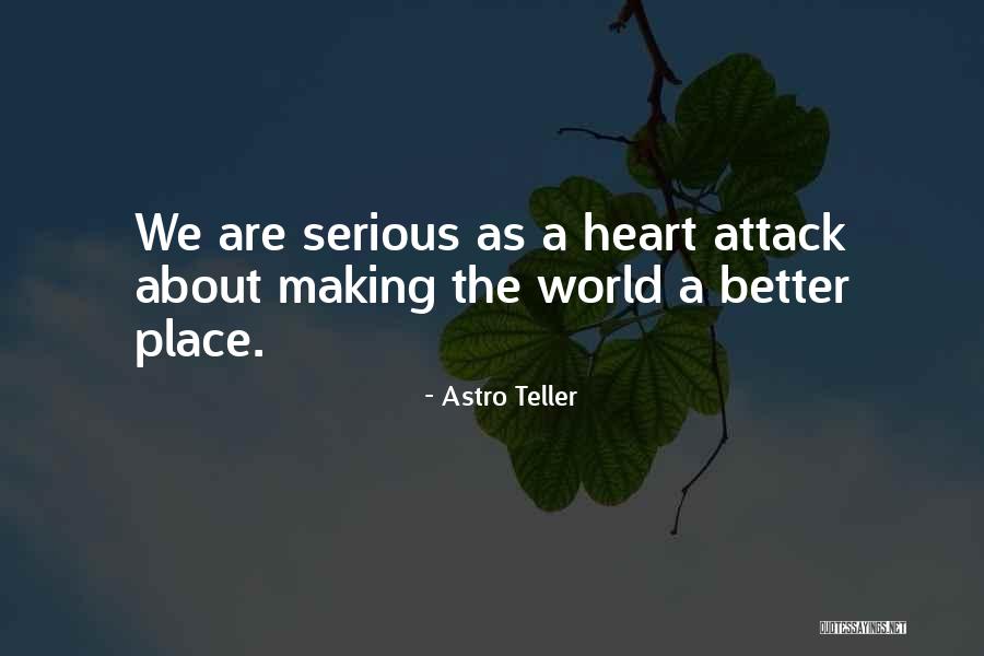 Making World A Better Place Quotes By Astro Teller