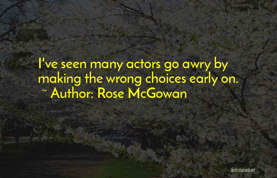 Making Wrong Choices Quotes By Rose McGowan