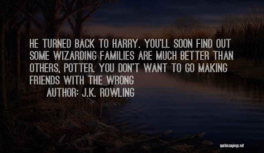 Making Wrong Friends Quotes By J.K. Rowling