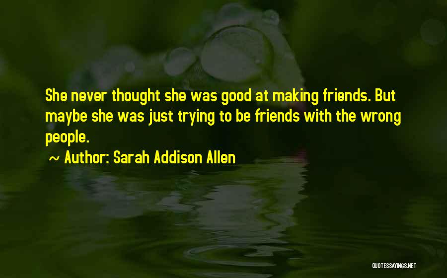 Making Wrong Friends Quotes By Sarah Addison Allen