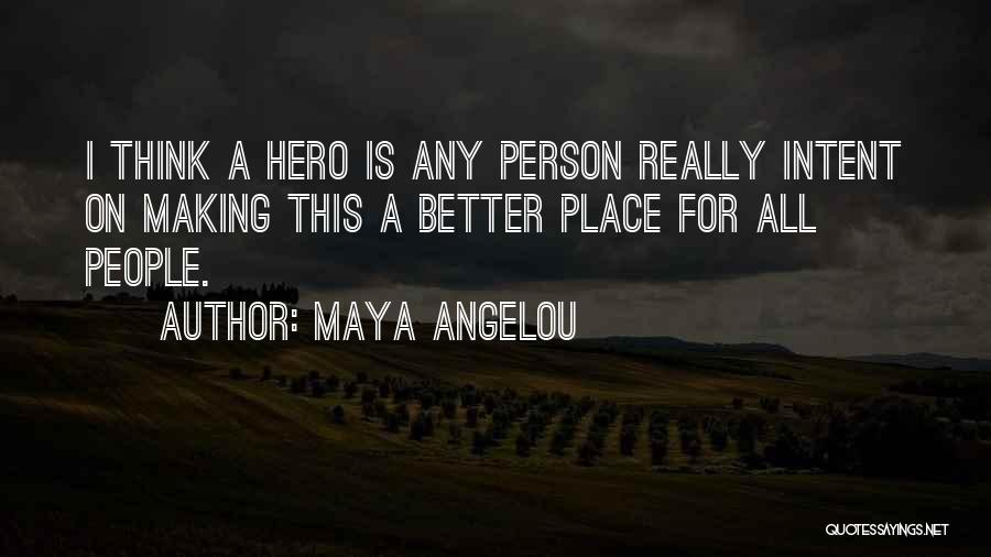 Making You A Better Person Quotes By Maya Angelou