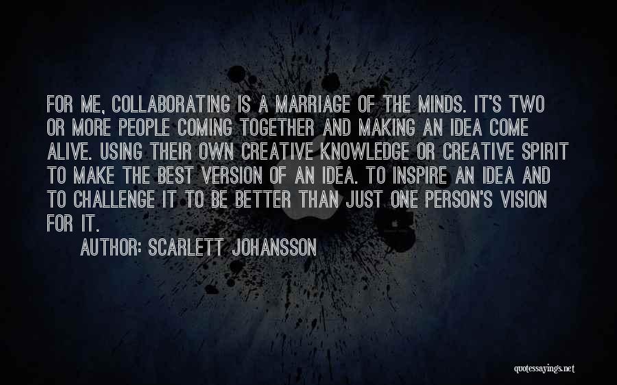 Making You A Better Person Quotes By Scarlett Johansson