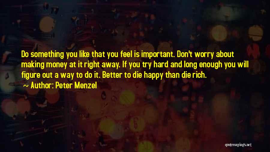 Making You Feel Better Quotes By Peter Menzel