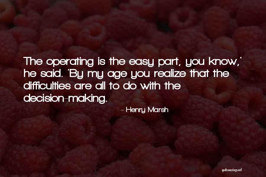 Making You Realize Quotes By Henry Marsh Making You Realize Quotes By Henry Marsh