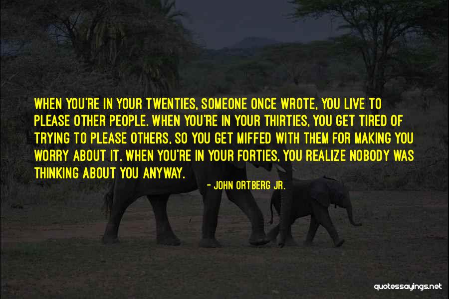Making You Realize Quotes By John Ortberg Jr. Making You Realize Quotes By John Ortberg Jr.