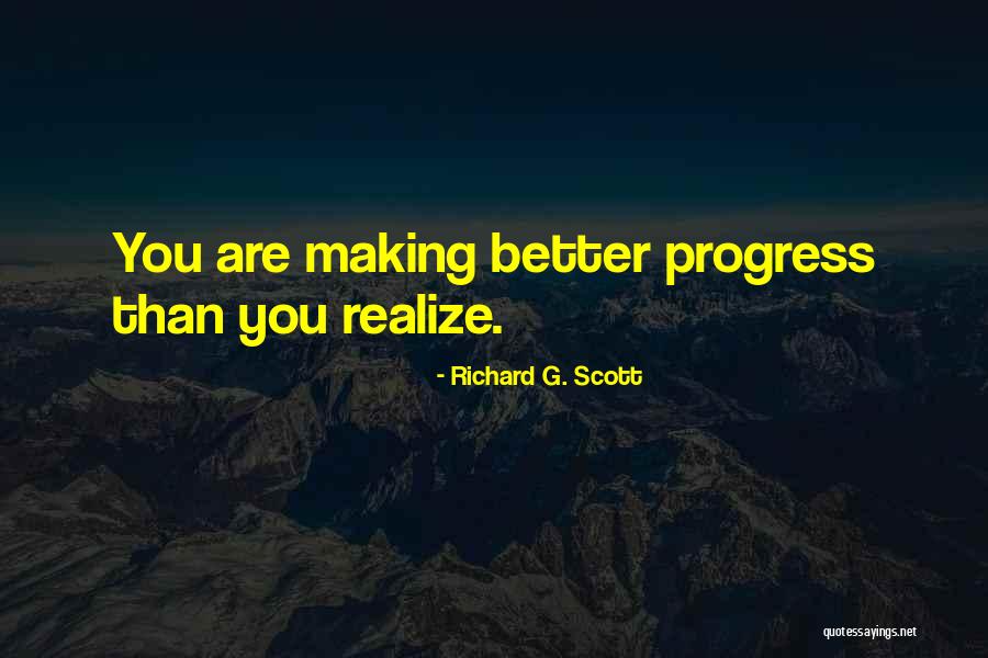 Making You Realize Quotes By Richard G. Scott Making You Realize Quotes By Richard G. Scott