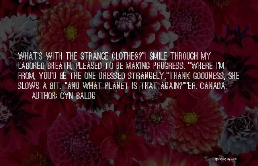 Making You Smile Quotes By Cyn Balog