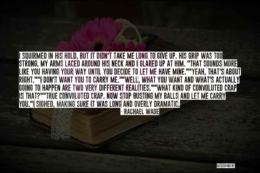 Making You Strong Quotes By Rachael Wade Making You Strong Quotes By Rachael Wade
